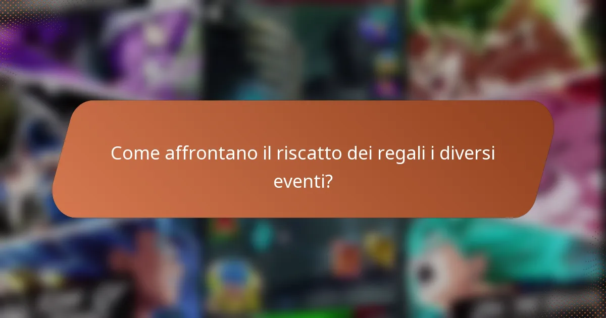 Come affrontano il riscatto dei regali i diversi eventi?