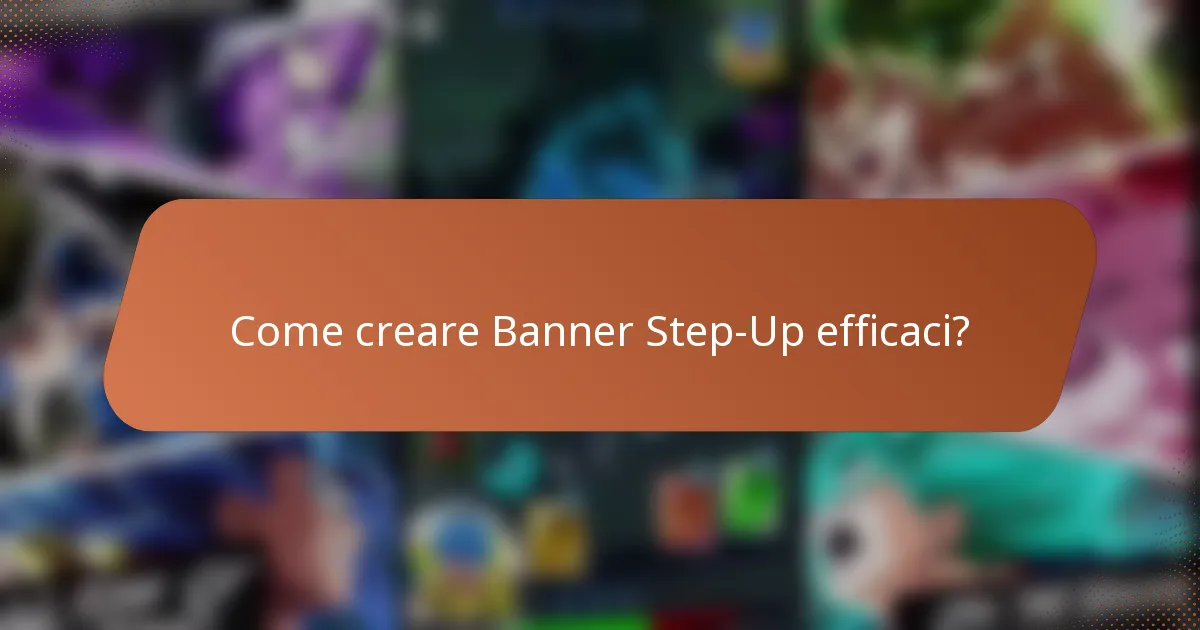 Come creare Banner Step-Up efficaci?