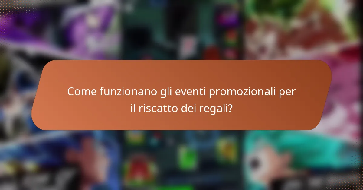 Come funzionano gli eventi promozionali per il riscatto dei regali?