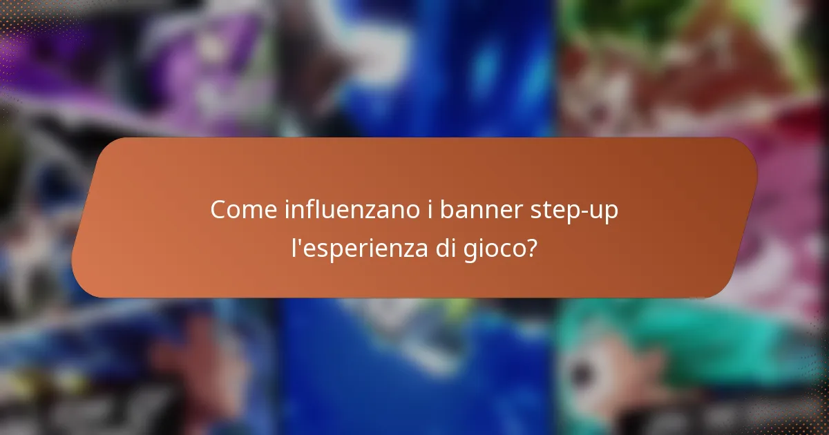Come influenzano i banner step-up l'esperienza di gioco?