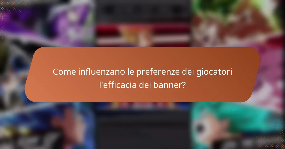 Come influenzano le preferenze dei giocatori l'efficacia dei banner?