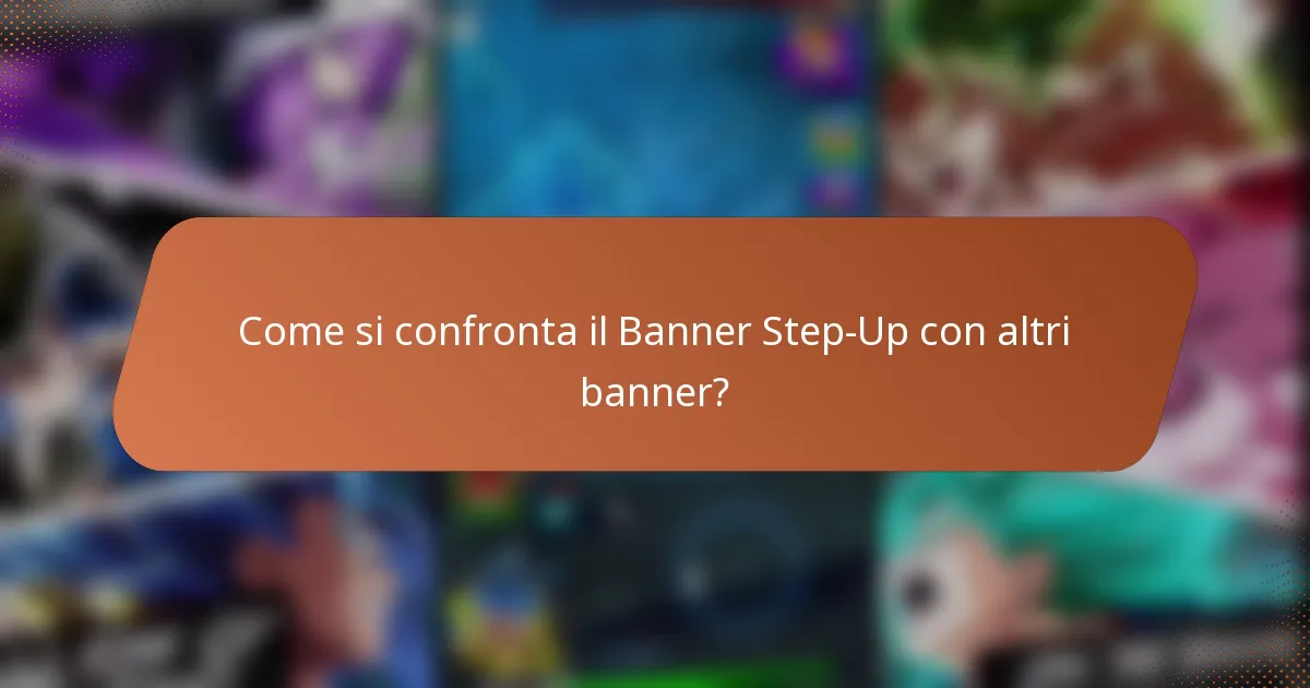 Come si confronta il Banner Step-Up con altri banner?