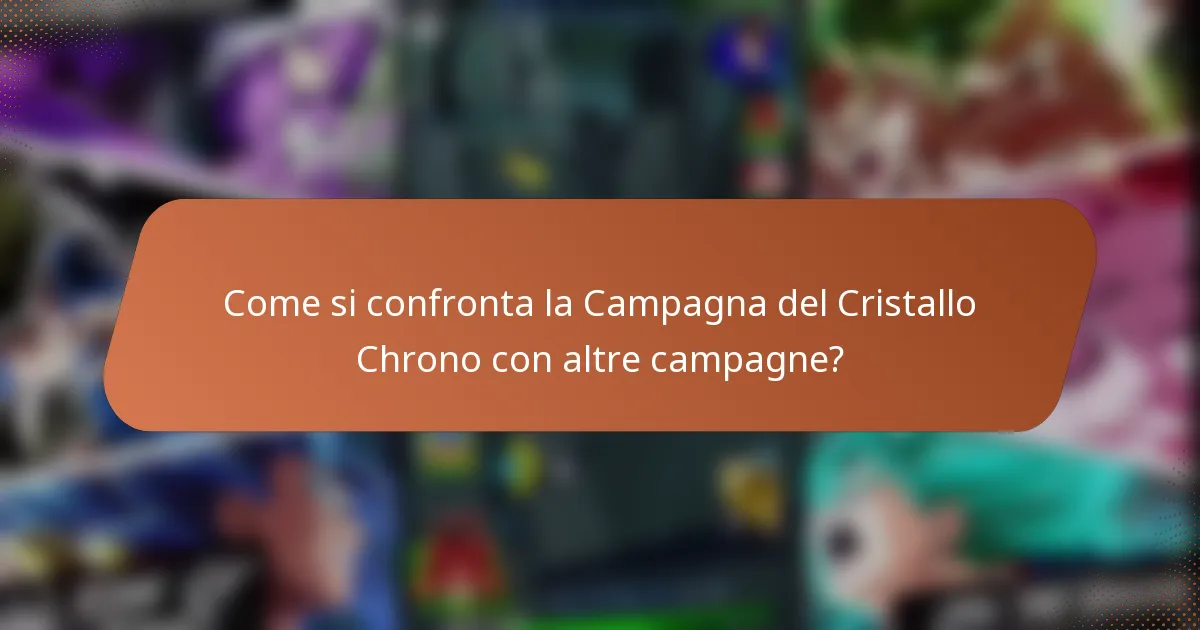 Come si confronta la Campagna del Cristallo Chrono con altre campagne?