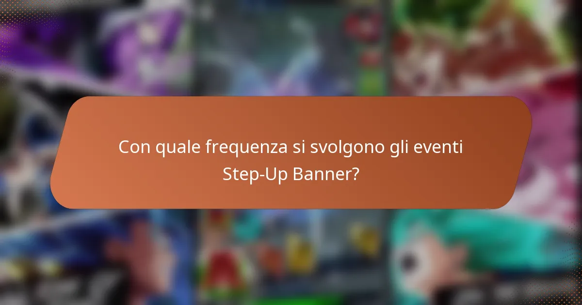 Con quale frequenza si svolgono gli eventi Step-Up Banner?
