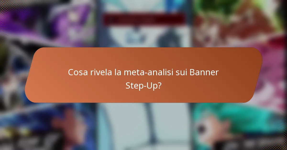 Cosa rivela la meta-analisi sui Banner Step-Up?