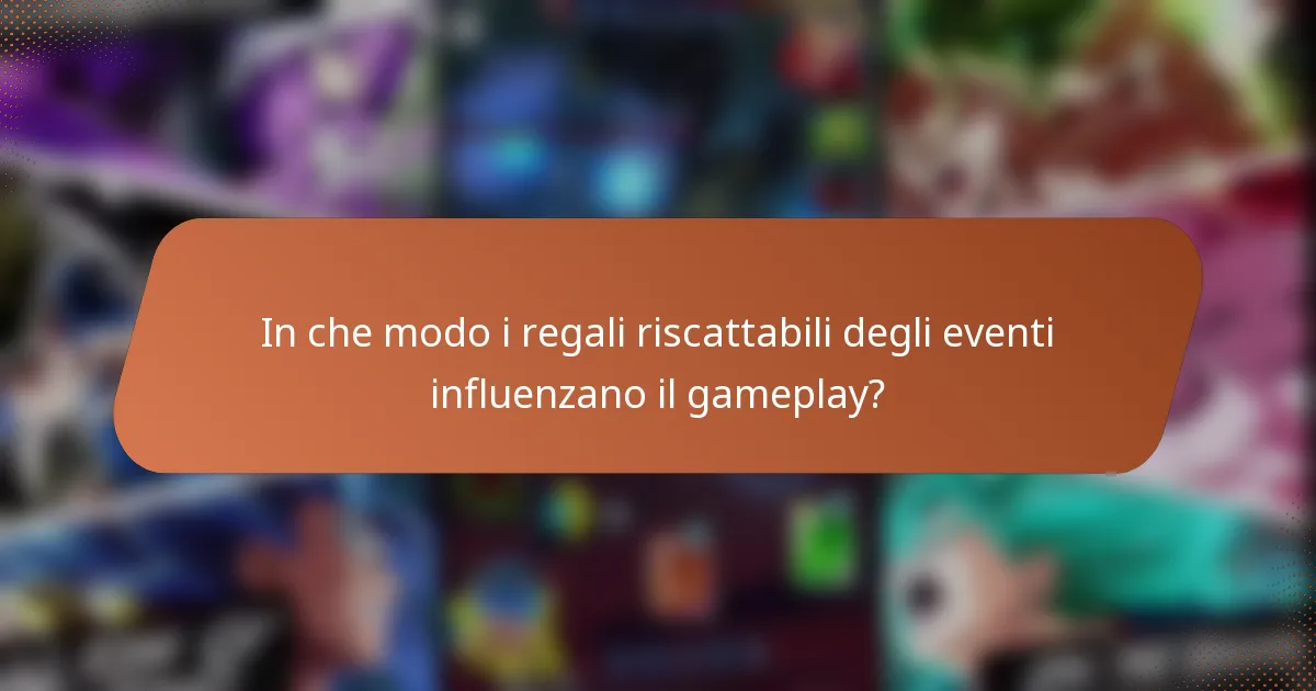 In che modo i regali riscattabili degli eventi influenzano il gameplay?