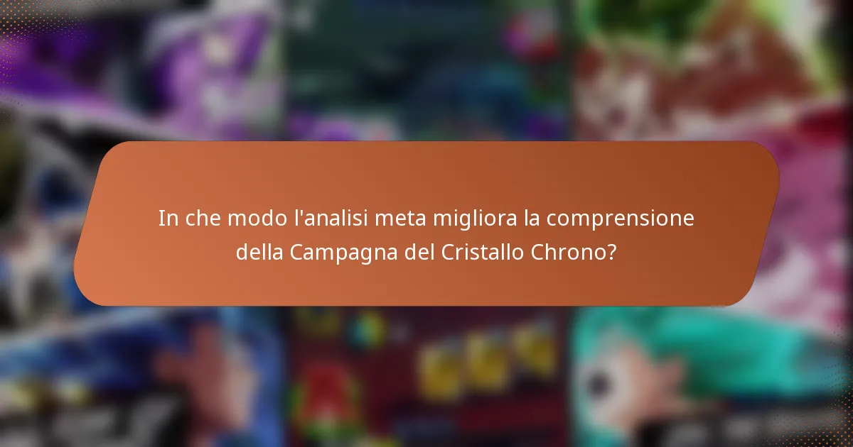 In che modo l'analisi meta migliora la comprensione della Campagna del Cristallo Chrono?