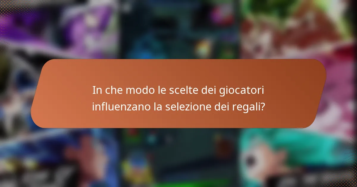 In che modo le scelte dei giocatori influenzano la selezione dei regali?