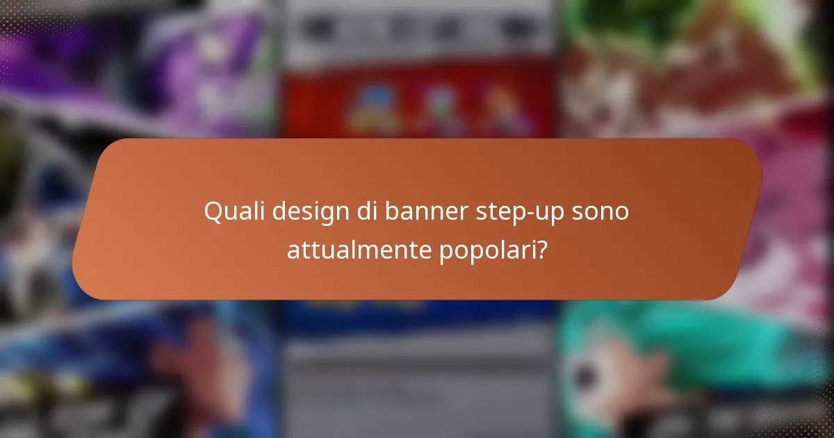 Quali design di banner step-up sono attualmente popolari?