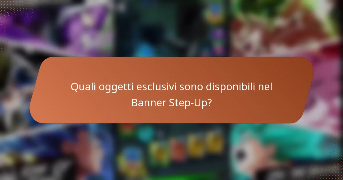 Quali oggetti esclusivi sono disponibili nel Banner Step-Up?