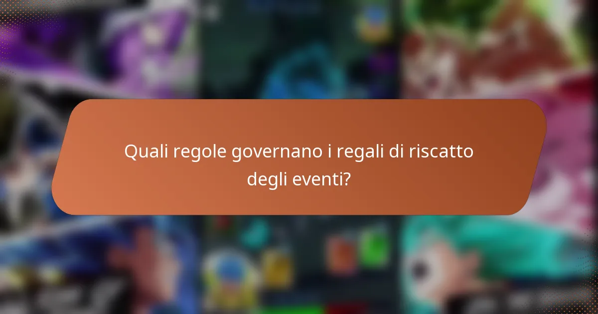 Quali regole governano i regali di riscatto degli eventi?