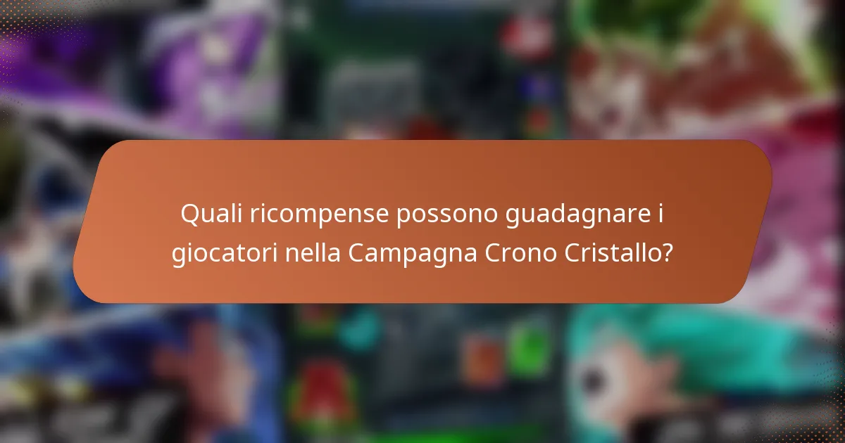 Quali ricompense possono guadagnare i giocatori nella Campagna Crono Cristallo?
