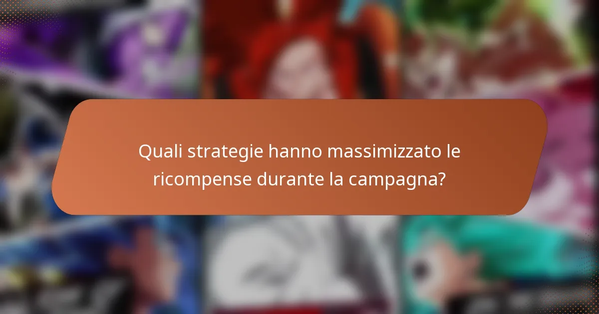 Quali strategie hanno massimizzato le ricompense durante la campagna?