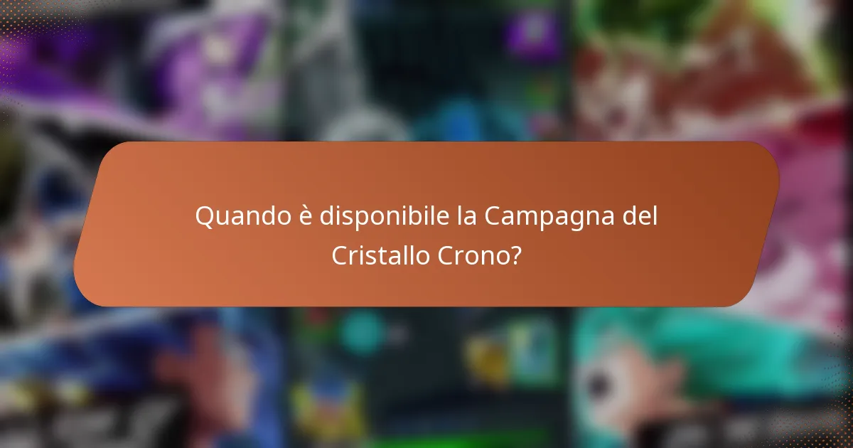 Quando è disponibile la Campagna del Cristallo Crono?