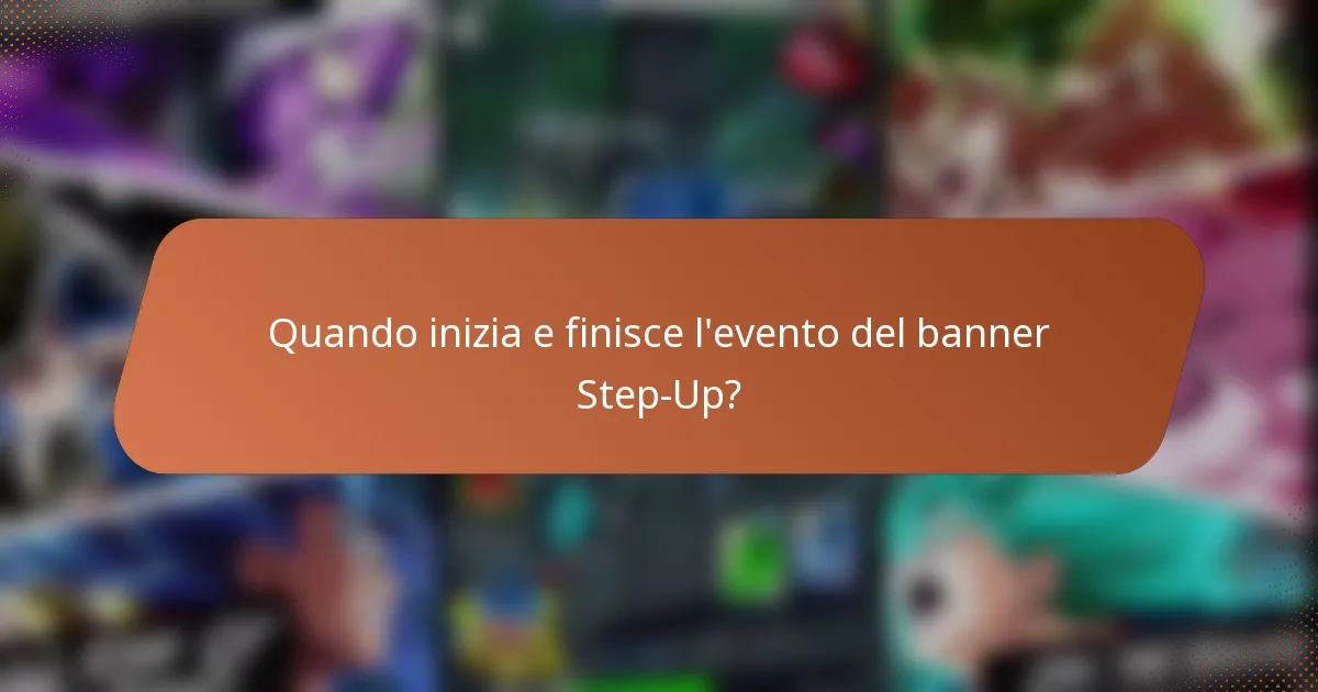 Quando inizia e finisce l'evento del banner Step-Up?