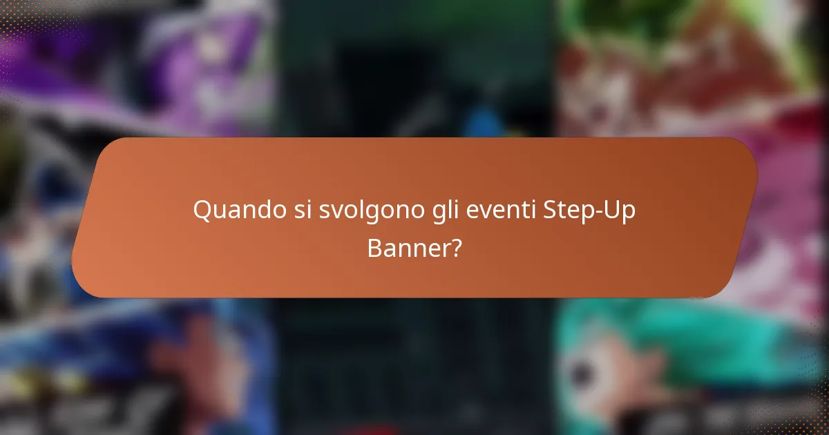Quando si svolgono gli eventi Step-Up Banner?